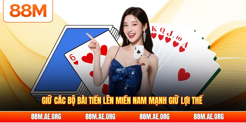 Giữ các bộ bài tiến lên miền Nam mạnh giữ lợi thế